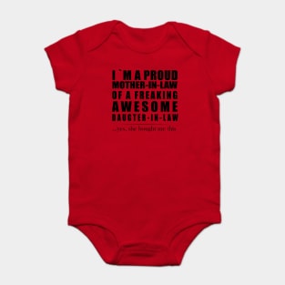 I am a proud mother-in-law of a freaking awesome daughter-in-law Baby Bodysuit